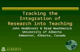 Tracking the Integration of Research into Teaching John Hoddinott & Brad Wuetherick University of Alberta Edmonton, Alberta, Canada.