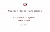 Mission-Based Management July 2006 Electronic CV System Users Group.