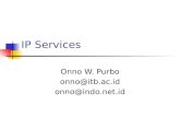 IP Services Onno W. Purbo onno@itb.ac.id onno@indo.net.id.