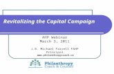 Revitalizing the Capital Campaign AHP Webinar March 3, 2011 J.B. Michael Farrell FAHP Principal