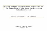 Applying Target Decomposition Algorithms on the Detection of Man Made Targets Using Polarimetric SAR University of British Columbia September, 2007 Flavio.