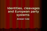 Identities, cleavages and European party systems Alistair Cole.