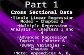Part 1 Cross Sectional Data Simple Linear Regression Model – Chapter 2 Multiple Regression Analysis – Chapters 3 and 4 Advanced Regression Topics – Chapter.