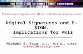 The Electronic Signatures in Global and National Commerce Act Digital Signatures and E-SIGN: Implications for PKIs Michael S. Baum, J.D., M.B.A., CISSP.