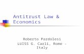 Roberto Pardolesi LUISS G. Carli, Rome - Italy Antitrust Law & Economics.