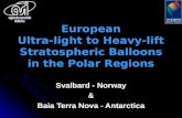 European Ultra-light to Heavy-lift Stratospheric Balloons in the Polar Regions Svalbard - Norway & Baia Terra Nova - Antarctica.