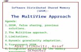 1 DSM Innovations Software Distributed Shared Memory (SDSM): The MultiView Approach Agenda: 1.SDSM, false sharing, previous solutions. 2.The MultiView.