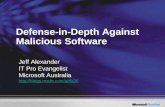 Defense-in-Depth Against Malicious Software Jeff Alexander IT Pro Evangelist Microsoft Australia .
