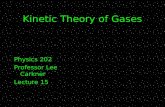 Kinetic Theory of Gases Physics 202 Professor Lee Carkner Lecture 15.