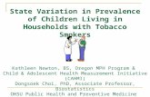 State Variation in Prevalence of Children Living in Households with Tobacco Smokers Kathleen Newton, BS, Oregon MPH Program & Child & Adolescent Health.