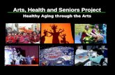 Arts, Health and Seniors Project Healthy Aging through the Arts.