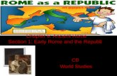 Chapter 6: Ancient Rome Section 1: Early Rome and the Republic CB World Studies.