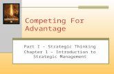 Competing For Advantage Part I – Strategic Thinking Chapter 1 – Introduction to Strategic Management.