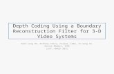 Depth Coding Using a Boundary Reconstruction Filter for 3-D Video Systems Kwan-Jung Oh, Anthony Vetro, Fellow, IEEE, Yo-Sung Ho, Senior Member, IEEE CSVT,