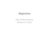 BlightStat City of New Orleans January 27, 2011 1.