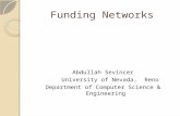 Funding Networks Abdullah Sevincer University of Nevada, Reno Department of Computer Science & Engineering.