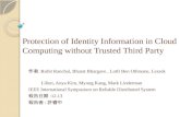 Protection of Identity Information in Cloud Computing without Trusted Third Party 作者 :Rohit Ranchal, Bharat Bhargave, Lotfi Ben Othmane, Leszek Lilien,