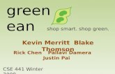 Green ean Rick ChenPallavi DameraJustin Pai CSE 441 Winter 2009 shop smart. shop green. Kevin MerrittBlake Thomson.