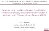 S1 Study of Heart and Renal Protection (SHARP): Safety and efficacy of ezetimibe/simvastatin in patients with Chronic Kidney Disease (CKD) Colin Baigent.
