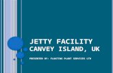 JETTY FACILITY CANVEY ISLAND, UK PRESENTED BY: FLOATING PLANT SERVICES LTD.