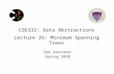 CSE332: Data Abstractions Lecture 26: Minimum Spanning Trees Dan Grossman Spring 2010.