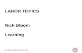 Nick Bloom, Labor Topics 247, 2011 LABOR TOPICS Nick Bloom Learning.