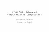 LING 581: Advanced Computational Linguistics Lecture Notes January 26th.