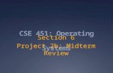 CSE 451: Operating Systems Section 6 Project 2b; Midterm Review.