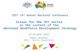 CEET 14 th Annual National Conference Issues for the VET sector in the context of the National Workforce Development Strategy 29 October 2010 Robin Shreeve.