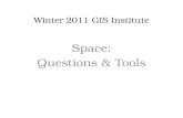 Winter 2011 GIS Institute Space: Questions & Tools.