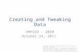 1 Creating and Tweaking Data HRP223 – 2010 October 24, 2011 Copyright © 1999-2011 Leland Stanford Junior University. All rights reserved. Warning: This.