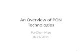 An Overview of PON Technologies Pu-Chen Mao 3/21/2011 1.