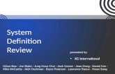 System Definition Review XG International presented by: Gihun Bae - Joe Blake - Jung Hoon Choi - Jack Geerer - Jean Gong - Daniel Kim - Mike McCarthy -