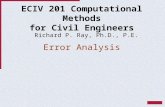 ECIV 201 Computational Methods for Civil Engineers Richard P. Ray, Ph.D., P.E. Error Analysis.