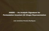 ANSIG An Analytic Signature for ANSIG  An Analytic Signature for Permutation Invariant 2D Shape Representation José Jerónimo Moreira Rodrigues.