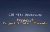 CSE 451: Operating Systems Section 4 Project 2 Intro; Threads.