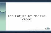 The Future Of Mobile Video. Our Panelists Bryan Taylor, Anderson Taylor Joe Mele, Dialogic Media Labs Jon Medved, Vringo Anatoli Levine, RADVISION (moderator)
