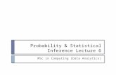 Probability & Statistical Inference Lecture 6 MSc in Computing (Data Analytics)
