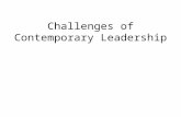 Challenges of Contemporary Leadership. The Changing Nature of Leadership Challenges are becoming more complex – Technical – Adaptive – Critical Greater.