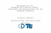 Manageability for Database-as-a-Service (DaaS): Challenges and Opportunities for the Database Community Volker Markl Technische Universität Berlin.
