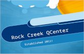 Rock Creek QCenter Established 2011!. Mission of the QCenter The “QCenter’s” mission is to facilitate a campus community that intentionally educates,