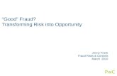 PwC “Good” Fraud? Transforming Risk into Opportunity Jonny Frank Fraud Risks & Controls March 2010.
