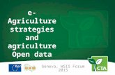 E-Agriculture strategies and agriculture Open data Ken Lohento, CTA Geneva, WSIS Forum 2015.