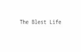 The Blest Life. Define It! Lots of money Good Health Good Health Benefits Secure Future High Paying Position In a secure company Large IRA Secure Retirement.
