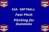 ASA SOFTBALL Fast Pitch Pitching for Dummies. PITCHING The GOOD The BAD The UGLY.