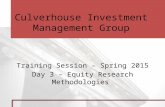 Culverhouse Investment Management Group Training Session – Spring 2015 Day 3 – Equity Research Methodologies.