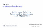 Bell Labs Role in Programming Languages and Algorithms Simons Foundation May 6, 2015 Al Aho aho@cs.columbia.edu.