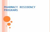P HARMACY R ESIDENCY P ROGRAMS. “P HARMACY SCHOOL IMPARTS THEORETICAL KNOWLEDGE, BUT RESIDENCY TRAINING TEACHES YOU HOW TO APPLY THAT KNOWLEDGE. I T GETS.