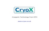 Cryogenic Technology from STFC . Cryox Ltd was formed in 2007 to provide a commercial face for cryogenic technology from the three main.