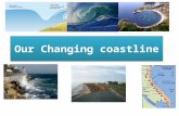 Our Changing coastline. Coastal Processes Erosion The wearing away of the land/ cliff by the action of the sea Transportation The movement of eroded beach.